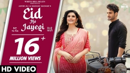 Eid Ho Jayegi - Javed Ali Raghav Sachar Zareen Khan Umar Riaz